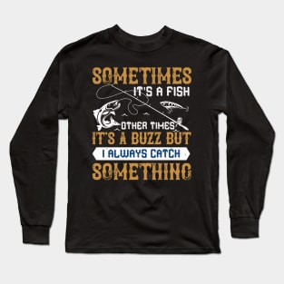 Sometimes Its A Fish Other Times Long Sleeve T-Shirt